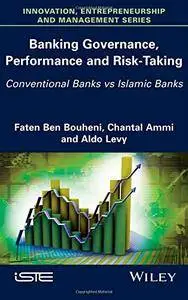 Banking Governance, Performance and Risk-Taking: Conventional Banks Vs Islamic Banks