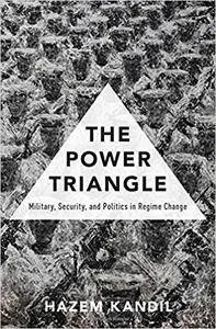 The Power Triangle: Military, Security, and Politics in Regime Change (repost)