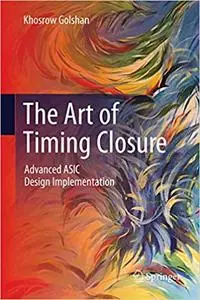 The Art of Timing Closure: Advanced ASIC Design Implementation