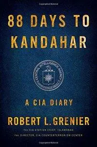 88 Days to Kandahar: A CIA Diary