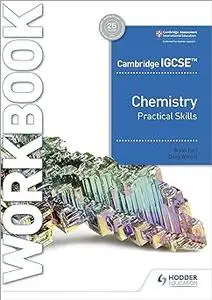 Cambridge IGCSE™ Chemistry Practical Skills Workbook: Hodder Education Group