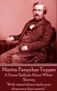 «A Dozen Ballads About White Slavery» by Martin Farquhar Tupper