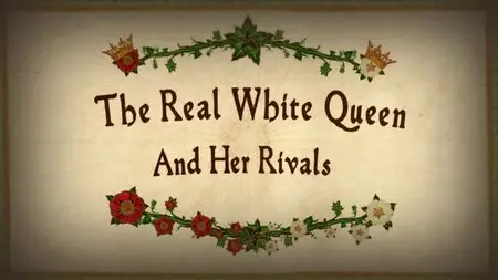 BBC - The Real White Queen and Her Rivals (2013)