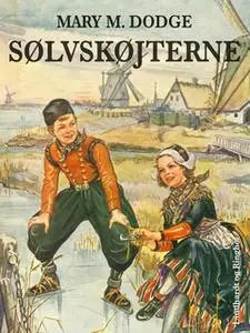 «Sølvskøjterne» by Mary M. Dodge