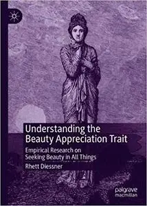 Understanding the Beauty Appreciation Trait: Empirical Research on Seeking Beauty in All Things