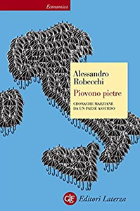 Piovono pietre. Cronache marziane da un paese assurdo - Alessandro Robecchi