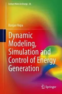 Dynamic Modeling, Simulation and Control of Energy Generation (Repost)
