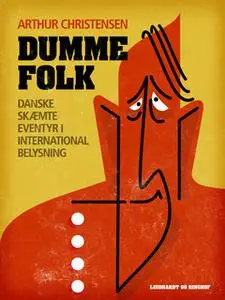 «Dumme folk. Danske skæmteeventyr i international belysning» by Arthur Christensen