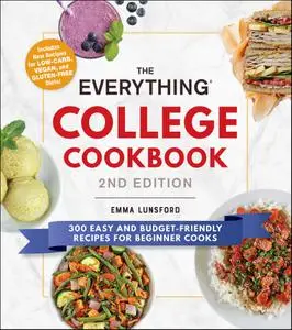 The Everything College Cookbook: 300 Easy and Budget-Friendly Recipes for Beginner Cooks (Everything®), 2nd Edition