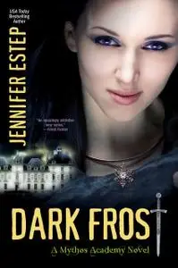 «Dark Frost: A Mythos Academy Novel 3» by Jennifer Estep