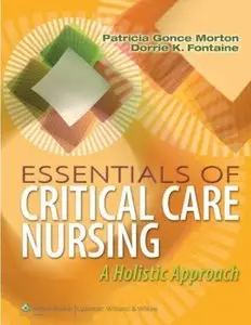 Essentials of Critical Care Nursing: A Holistic Approach [Repost]