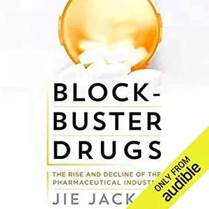 Blockbuster Drugs: The Rise and Decline of the Pharmaceutical Industry [Audiobook]