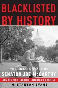 Blacklisted by History: The Untold Story of Senator Joe McCarthy and His Fight Against America's Enemies (Repost)