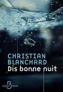 Christian Blanchard, "Dis bonne nuit"