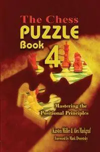 The Chess Puzzle, Book 4: Mastering the Positional Principles (Chess Puzzle Book Series)