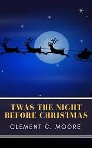 «The Night Before Christmas (Illustrated)» by Clement C. Moore,MyBooks Classics