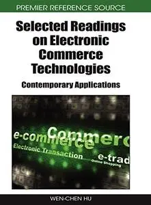 Selected Readings on Electronic Commerce Technologies: Contemporary Applications (Premier Reference Source)