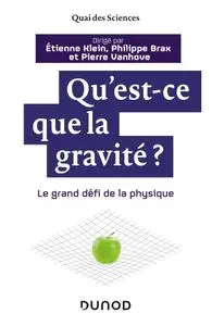 Etienne Klein, Philippe Brax, Pierre Vanhove, "Qu'est-ce que la gravité ? - Le grand défi de la physique: Le grand défi de la p