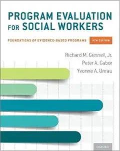 Program Evaluation for Social Workers: Foundations of Evidence-Based Programs