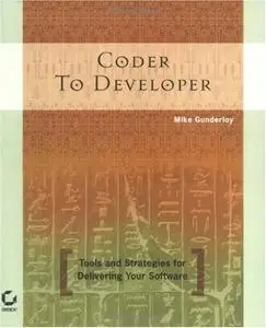 Coder to Developer: Tools and Strategies for Delivering Your Software