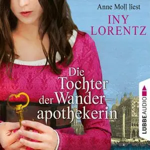 «Die Tochter der Wanderapothekerin» by Iny Lorentz