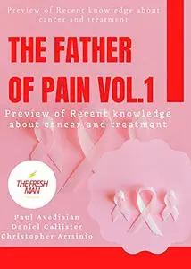 The Father of Pain: Preview of Recent knowledge about cancer and treatment