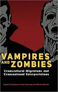 Vampires and Zombies: Transcultural Migrations and Transnational Interpretations