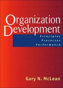 Organization Development: Principles, Processes, Performance