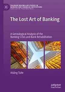 The Lost Art of Banking: A Genealogical Analysis of the Banking Crisis and Bank Rehabilitation (Repost)