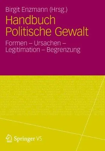 Handbuch Politische Gewalt: Formen - Ursachen - Legitimation - Begrenzung (Repost)