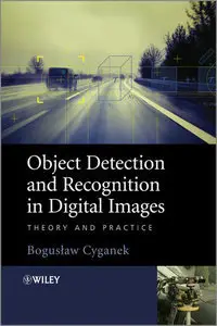 Object Detection and Recognition in Digital Images: Theory and Practice (Repost)