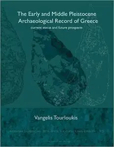 The Early and Middle Pleistocene Archaeological Record of Greece: Current Status and Future Prospects (Repost)