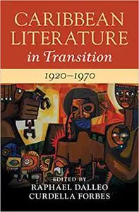 Caribbean Literature in Transition, 1920–1970: Volume 2