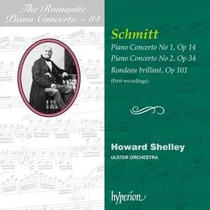 Howard Shelley, Ulster Orchestra - The Romantic Piano Concerto Vol. 84: Aloys Schmitt: Piano Concertos (2022)