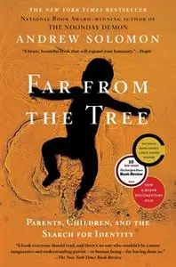 «Far From the Tree: Parents, Children and the Search for Identity» by Andrew Solomon