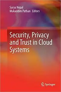 Security, Privacy and Trust in Cloud Systems