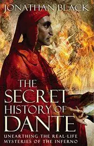 The Secret History of Dante: Unearthing the Mysteries of the Inferno