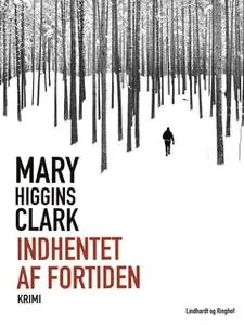 «Indhentet af fortiden» by Mary Higgins Clark