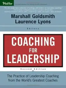 Coaching for Leadership: The Practice of Leadership Coaching from the World's Greatest Coaches (J-B US non-Franchise Leadership