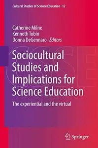 Sociocultural Studies and Implications for Science Education: The experiential and the virtual (Repost)