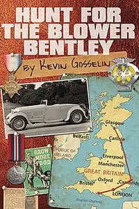 «Hunt For The Blower Bentley» by Kevin Gosselin