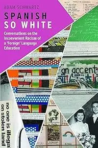 Spanish So White: Conversations on the Inconvenient Racism of a ‘Foreign’ Language Education