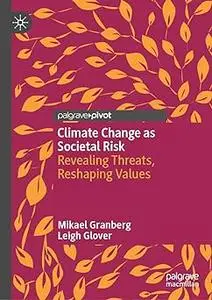 Climate Change as Societal Risk: Revealing Threats, Reshaping Values