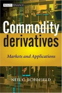 Commodity Derivatives: Markets and Applications (repost)