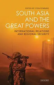 South Asia and the Great Powers: International Relations and Regional Security