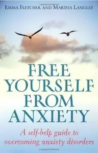 Free Yourself From Anxiety: A self-help guide to overcoming anxiety disorders