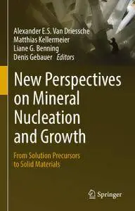 New Perspectives on Mineral Nucleation and Growth From Solution Precursors to Solid Materials