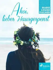 «Ahoi, liebes Hausgespenst» by Marie Louise Fischer
