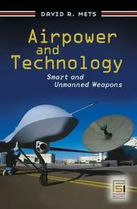 Airpower and Technology: Smart and Unmanned Weapons