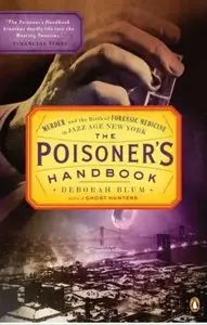 The Poisoner's Handbook: Murder and the Birth of Forensic Medicine in Jazz Age New York [Repost]